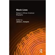 Black Lives: Essays in African American Biography: Essays in African American Biography,9780765603296
