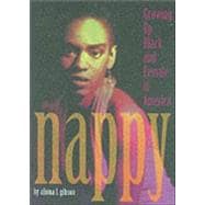 Nappy : Growing up Black and Female in America
