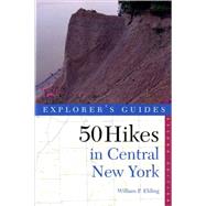 Explorer's Guide 50 Hikes in Central New York Hikes and Backpacking Trips from the Western Adirondacks to the Finger Lakes