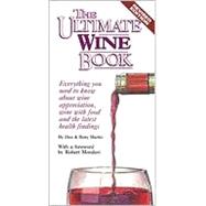 The Ultimate Wine Book Everything You Need to Know About Wine Appreciation, Wine with Food, and the Latest Health Findings