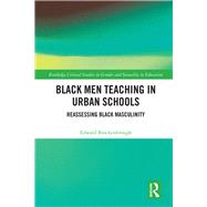Black Men Teaching in Urban Schools:: Reassessing Masculinity