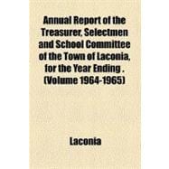 Annual Report of the Treasurer, Selectmen and School Committee of the Town of Laconia, for the Year Ending