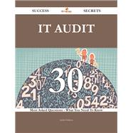 It Audit: 30 Most Asked Questions on It Audit - What You Need to Know