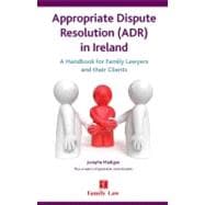 Appropriate Dispute Resolution (ADR) in Ireland: A Handbook for Family Lawyers and Their Clients