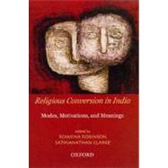 Religious Conversion in India Modes, Motivations, and Meanings
