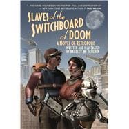 Slaves of the Switchboard of Doom A Novel of Retropolis