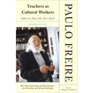 Teachers As Cultural Workers: Letters to Those Who Dare Teach With New Commentary by Peter McLaren, Joe L. Kincheloe, and Shirley Steinberg Expanded Edition