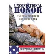 Unconditional Honor Wounded Warriors and Their Dogs