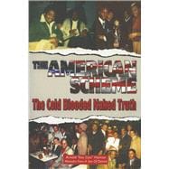 The American Scheme The Cold Blooded Naked Truth
