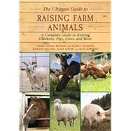 The Ultimate Guide to Raising Farm Animals