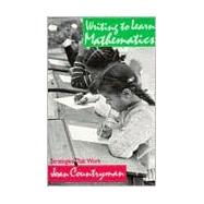 Writing to Learn Mathematics : Strategies That Work, K-12