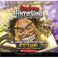 Dr. Maniac vs. Robby Schwartz (Goosebumps HorrorLand #5) (Audio Library Edition)