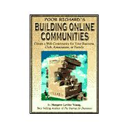 Poor Richard's Building Online Communities: Create a Web Community for Your Business, Organization, Club, or Family