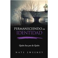 Permaneciendo en Identidad (Abiding In Identity) Quién Soy por de Quién (Who I am Because of Whose I am)