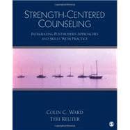 Strength-Centered Counseling : Integrating Postmodern Approaches and Skills with Practice