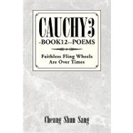 Cauchy3-Book12-- Poems : Faithless Fling Wheels Are over Times