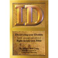 Id: Discovering Your Identity Past, Present and Future Right in Your Own Bible