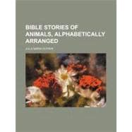 Bible Stories of Animals, Alphabetically Arranged