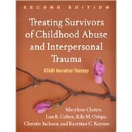 Treating Survivors of Childhood Abuse and Interpersonal Trauma STAIR Narrative Therapy