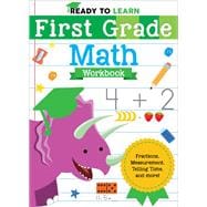 Ready to Learn: First Grade Math Workbook Fractions, Measurement, Telling Time, and More!