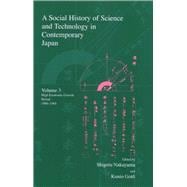 A Social History of Science and Technology in Contemporary Japan Volume 3: High Economic Growth Period 1960-1969