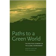 Paths to a Green World : The Political Economy of the Global Environment