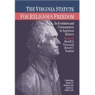 The Virginia Statute for Religious Freedom: Its Evolution and Consequences in American History