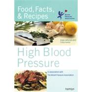 High Blood Pressure : Food, Facts and Recipes