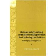 German Policy-Making and Eastern Enlargement of the European Union During the Ko Managing the Agenda?