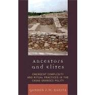 Ancestors and Elites : Emergent Complexity and Ritual Practices in the Casas Grandes Polity
