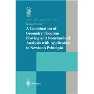 A Combination of Geometry Theorem Proving and Nonstandard Analysis with Application to Newton’s Principia
