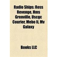 Radio Ships: Ross Revenge, Hms Grenville, Uscgc Courier, Mebo II, Mv Galaxy