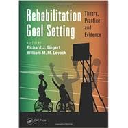 Rehabilitation Goal Setting: Theory, Practice and Evidence