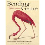 Bending Genre Essays on Creative Nonfiction