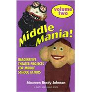 Middle Mania Two: Imaginative Theater Projects for Middle School Actors
