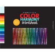 The Complete Color Harmony Workbook A Workbook and Guide to Creative Color Combinations