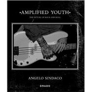 Amplified Youth : The Future of Rock and Roll