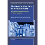 The Destructive Path of Neoliberalism
