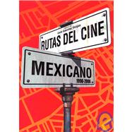 Los Rutas Del Cine Mexicano Contemporaneo 1990 - 2006