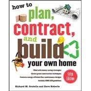 How to Plan, Contract, and Build Your Own Home, Fifth Edition Green Edition