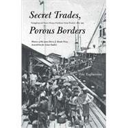 Secret Trades, Porous Borders : Smuggling and States along a Southeast Asian Frontier, 1865-1915