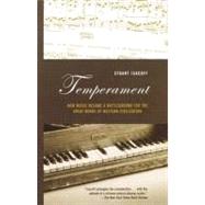 Temperament How Music Became a Battleground for the Great Minds of Western Civilization