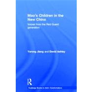 Mao¦s Children in the New China: Voices From the Red Guard Generation