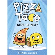 Pizza and Taco: Who's the Best? (A Graphic Novel)