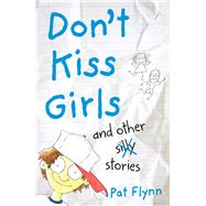 Don't Kiss Girls and Other Silly Stories