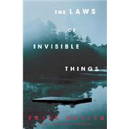 The Laws of Invisible Things A Novel