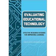 Evaluating Educational Technology: Effective Research Designs for Improving Learning