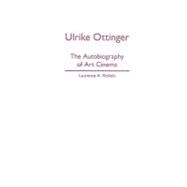 Ulrike Ottinger: The Autobiography of Art Cinema