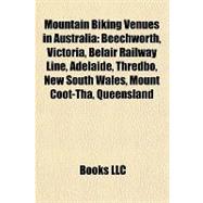 Mountain Biking Venues in Australi : Beechworth, Victoria, Belair Railway Line, Adelaide, Thredbo, New South Wales, Mount Coot-Tha, Queensland