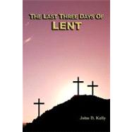 The Last Three Days of Lent